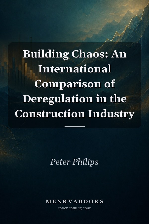 Building Chaos: An International Comparison of Deregulation in the Construction Industry