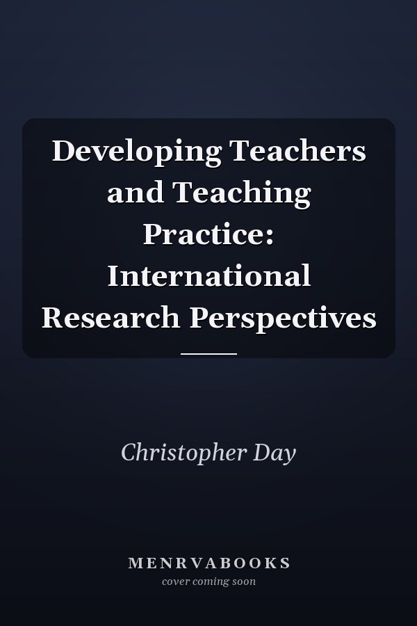Developing Teachers and Teaching Practice: International Research Perspectives