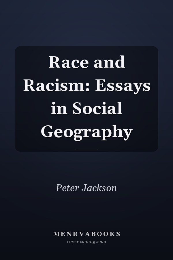 Race and Racism: Essays in Social Geography