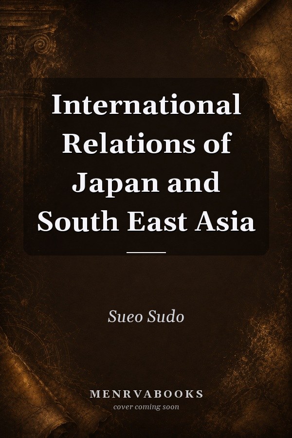 International Relations of Japan and South East Asia