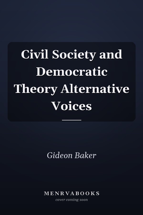 Civil Society and Democratic Theory Alternative Voices