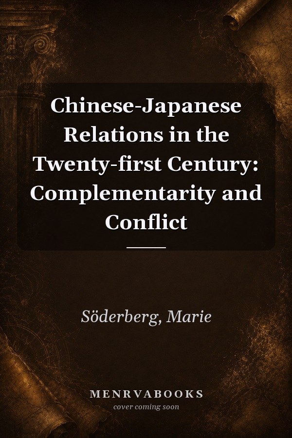 Chinese-Japanese Relations in the Twenty-first Century: Complementarity and Conflict