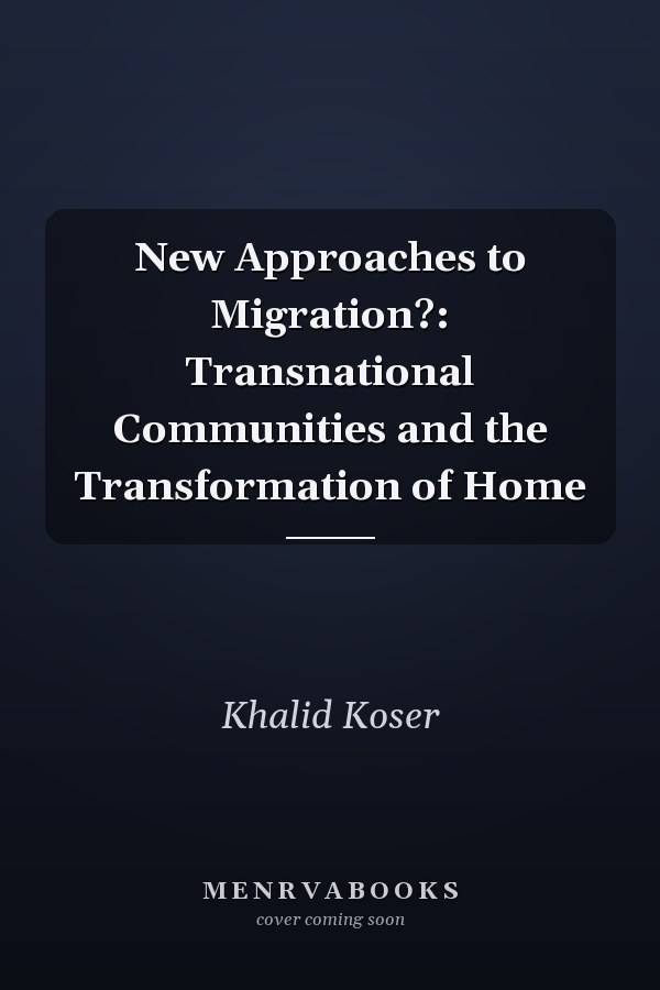 New Approaches to Migration?: Transnational Communities and the Transformation of Home