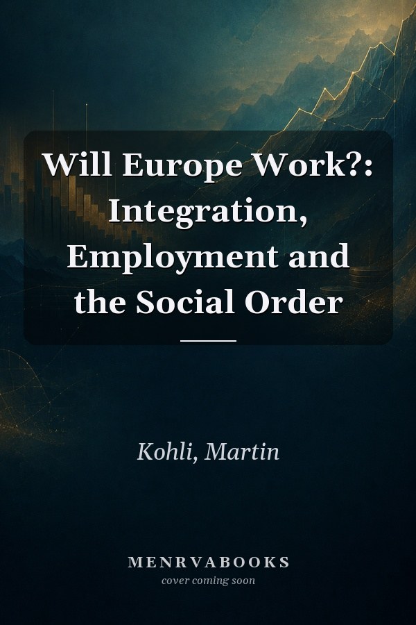 Will Europe Work?: Integration, Employment and the Social Order