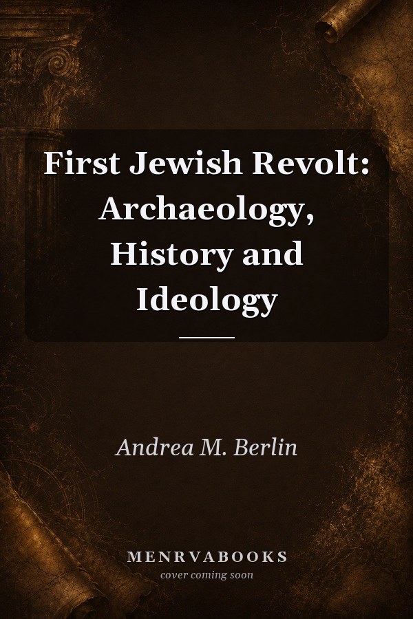 First Jewish Revolt: Archaeology, History and Ideology