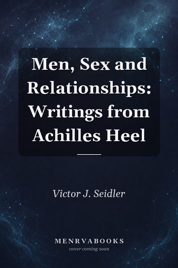 Men, Sex and Relationships: Writings from Achilles Heel