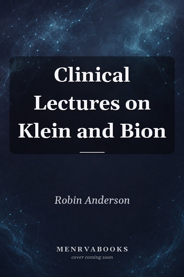 Clinical Lectures on Klein and Bion