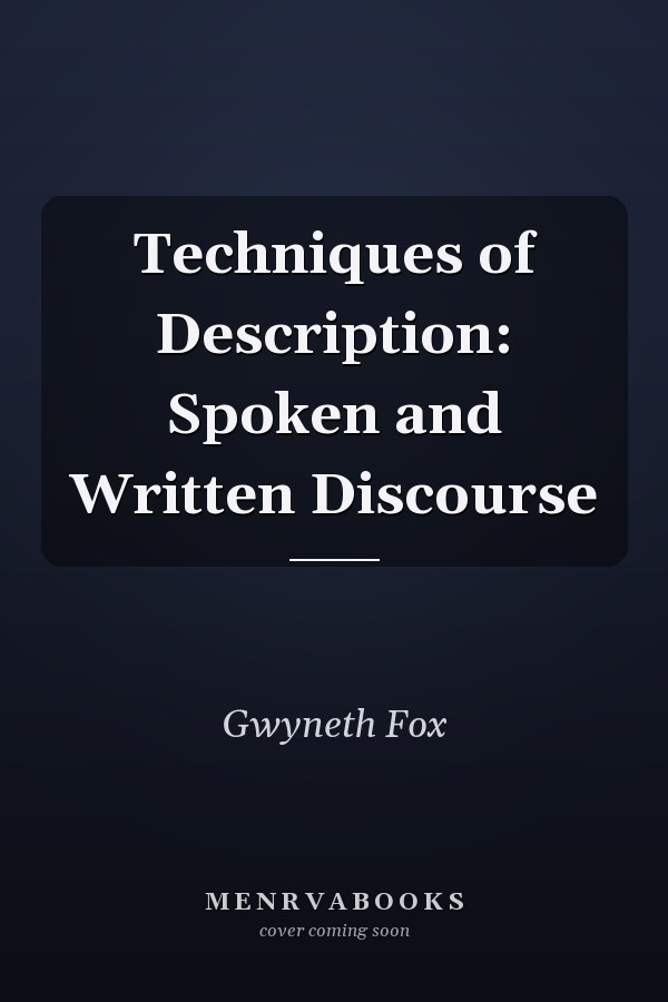 Techniques of Description: Spoken and Written Discourse