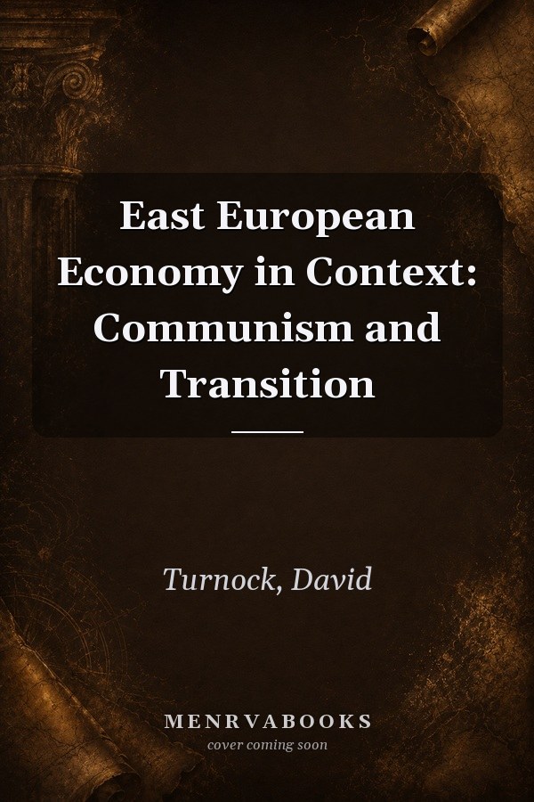 East European Economy in Context: Communism and Transition