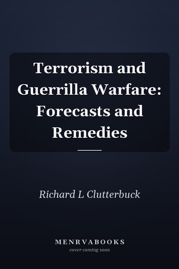 Terrorism and Guerrilla Warfare: Forecasts and Remedies
