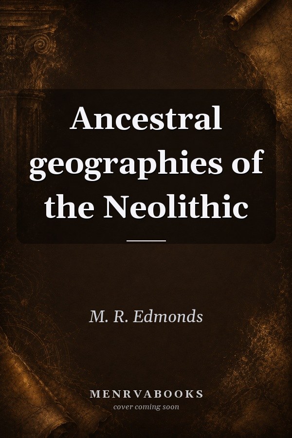 Ancestral Geographies of the Neolithic