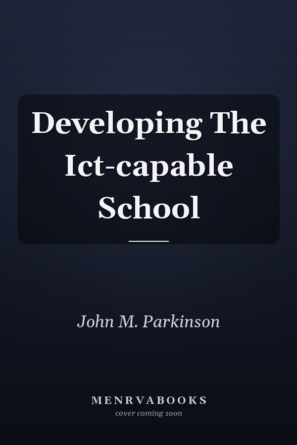 Developing the ICT-Capable School
