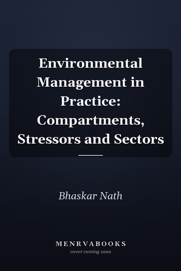 Environmental Management in Practice: Compartments, Stressors and Sectors