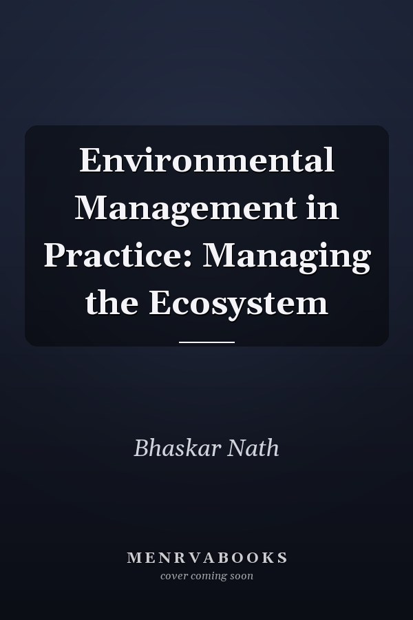 Environmental Management in Practice: Managing the Ecosystem