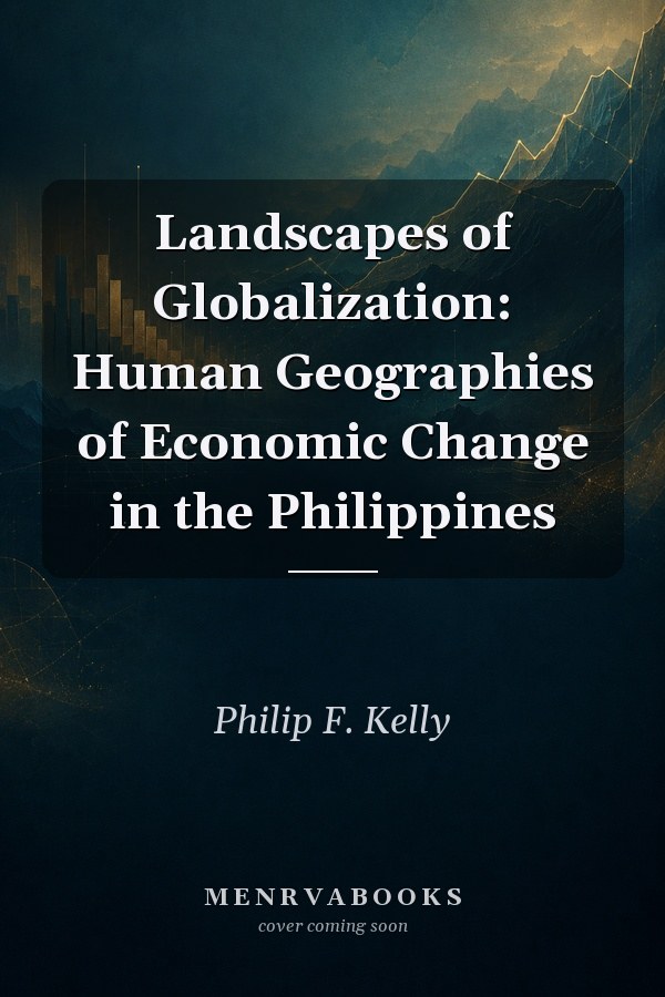 Landscapes of Globalization: Human Geographies of Economic Change in the Philippines