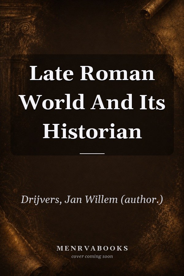 The Late Roman World and Its Historian