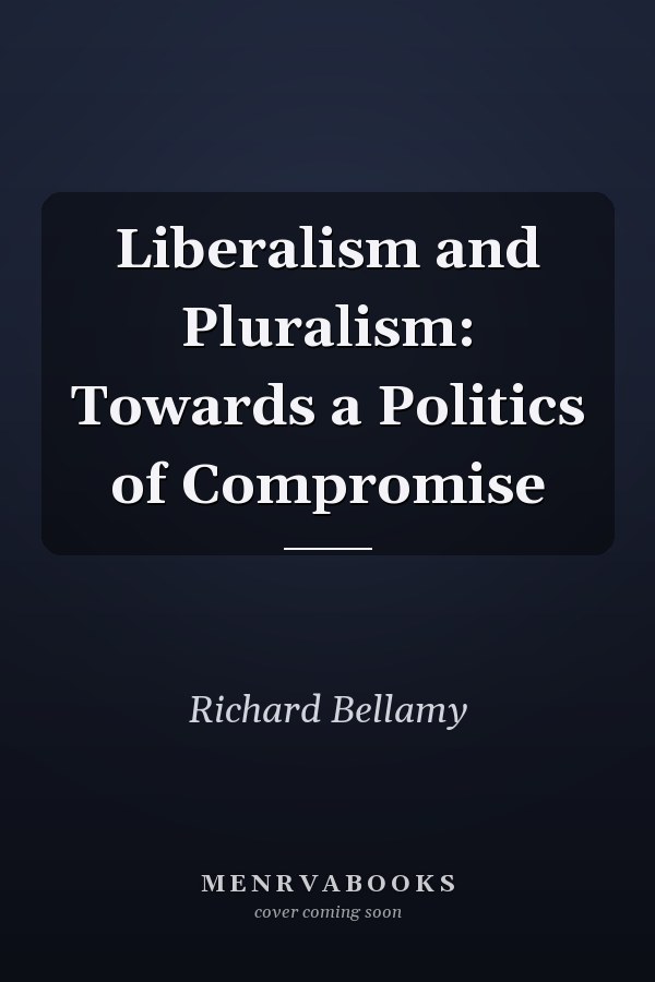 Liberalism and Pluralism: Towards a Politics of Compromise