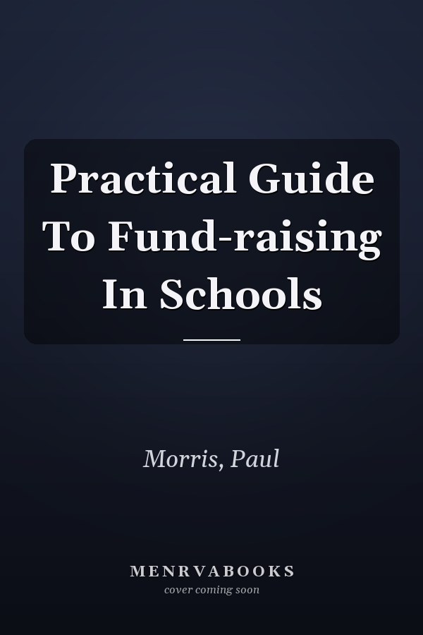 Practical Guide to Fund-raising in Schools