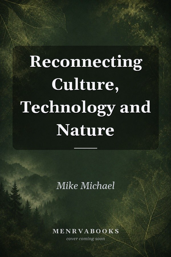 Reconnecting Culture, Technology and Nature