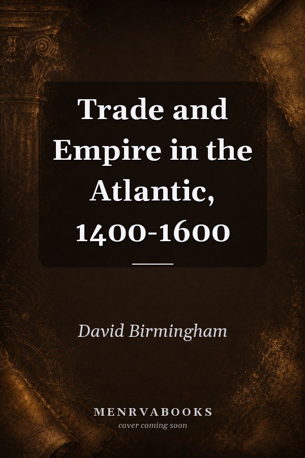 Trade and Empire in the Atlantic, 1400-1600