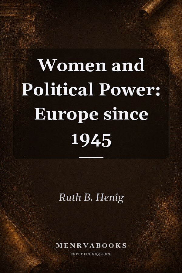 Women and Political Power: Europe since 1945