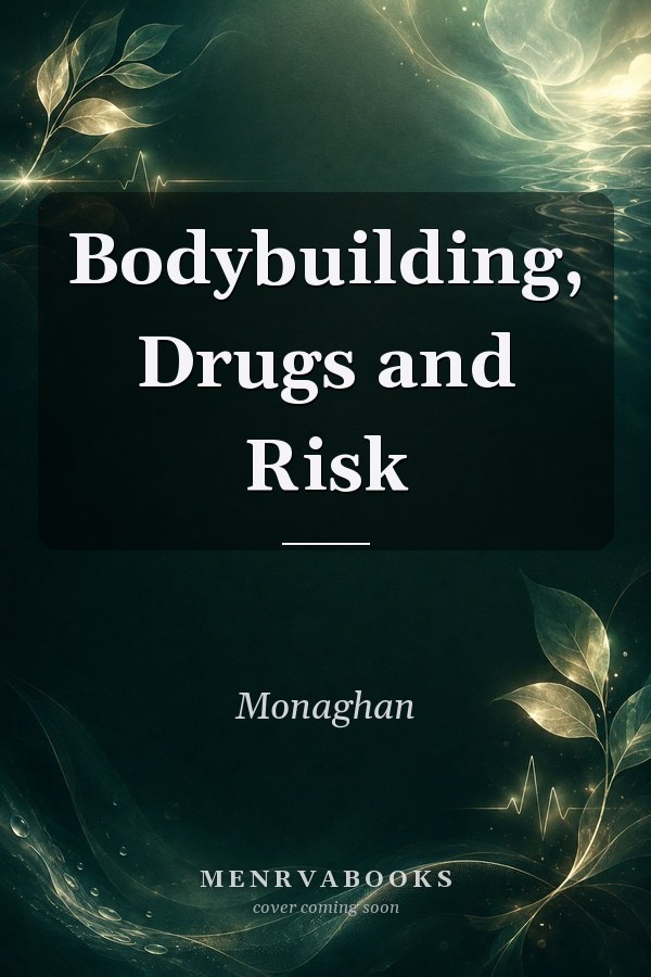 Bodybuilding, Drugs and Risk