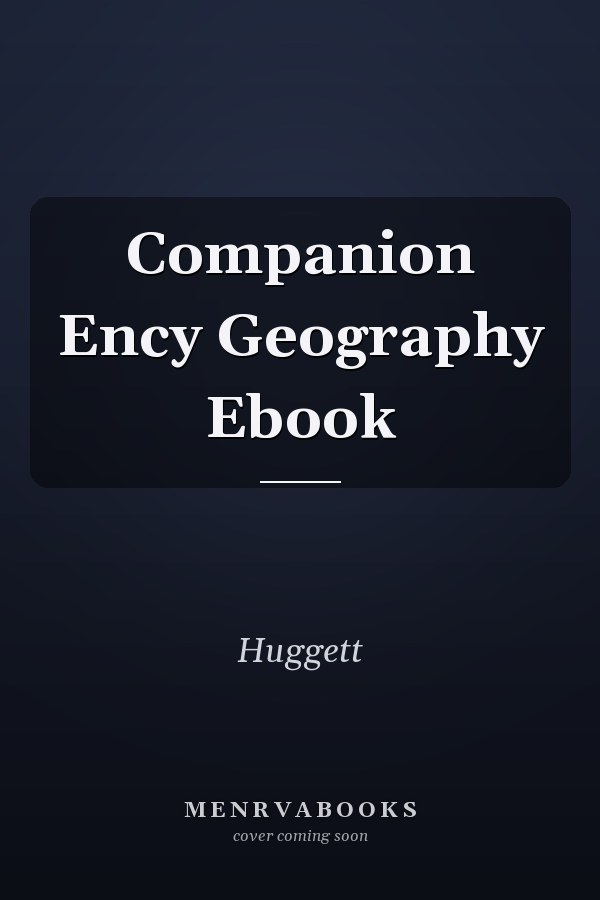 Companion Encyclopedia of Geography