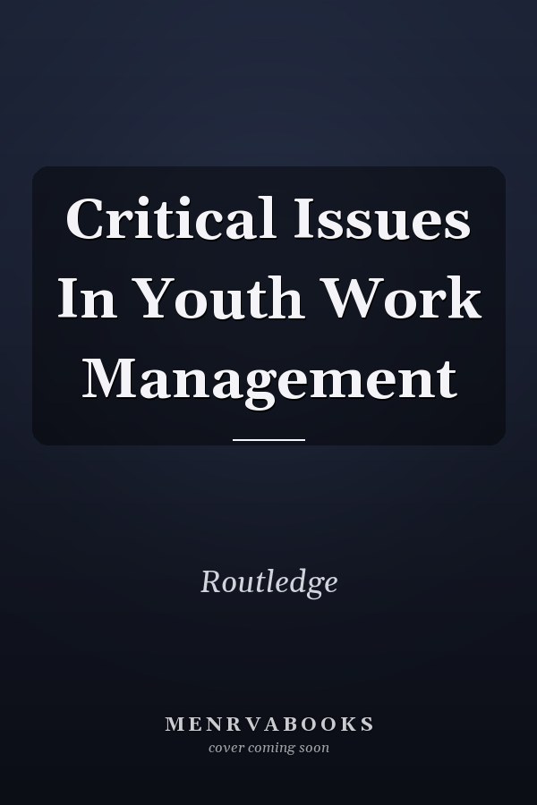 Critical Issues In Youth Work Management