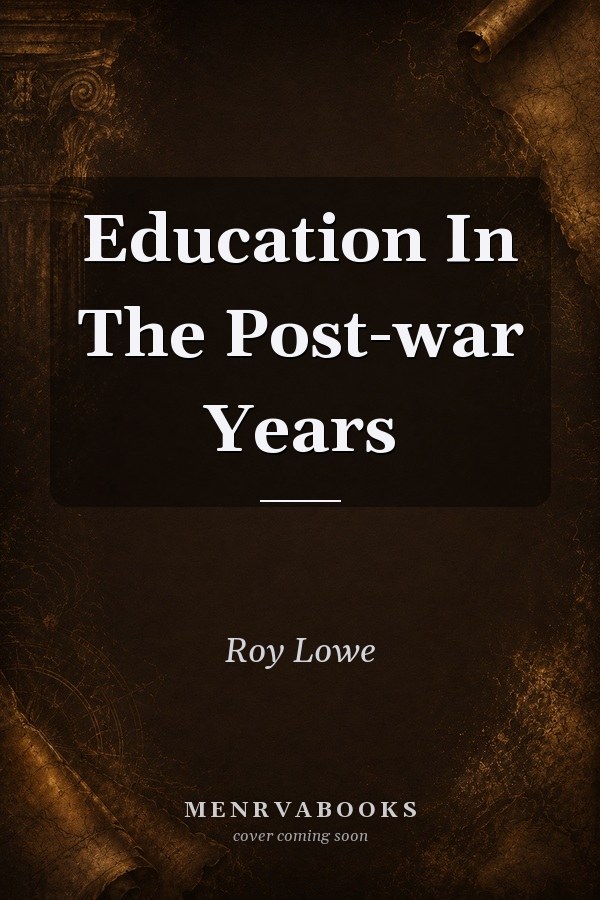 Education In The Post-war Years: A Social History