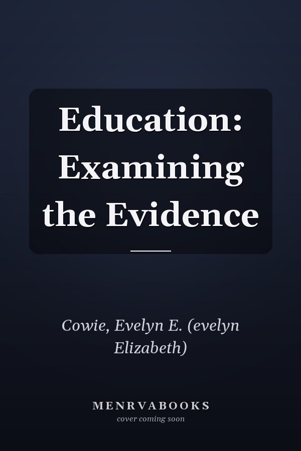 Education: Examining the Evidence