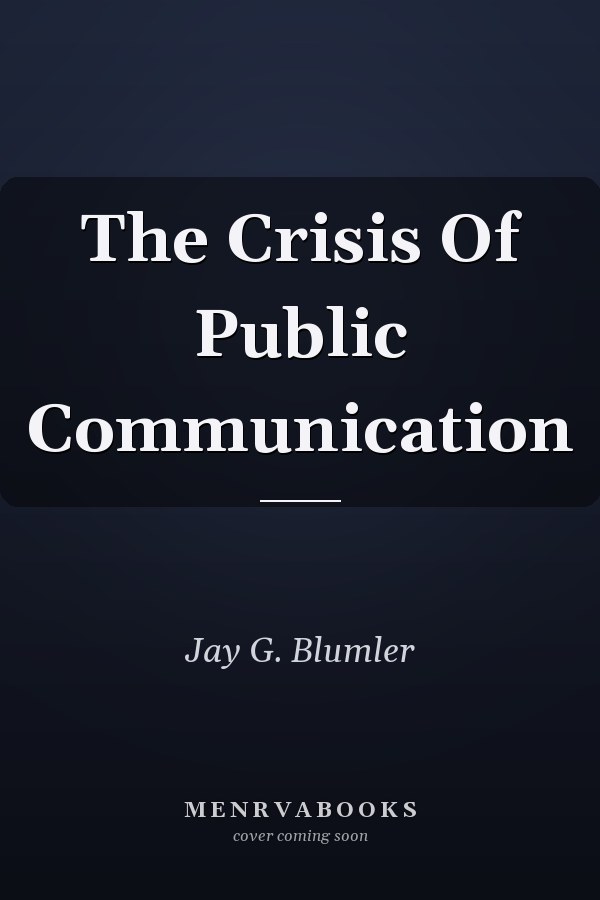 The Crisis of Public Communication