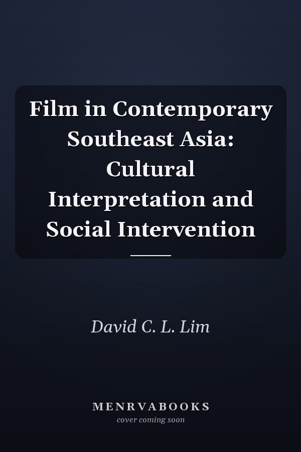 Film in Contemporary Southeast Asia: Cultural Interpretation and Social Intervention