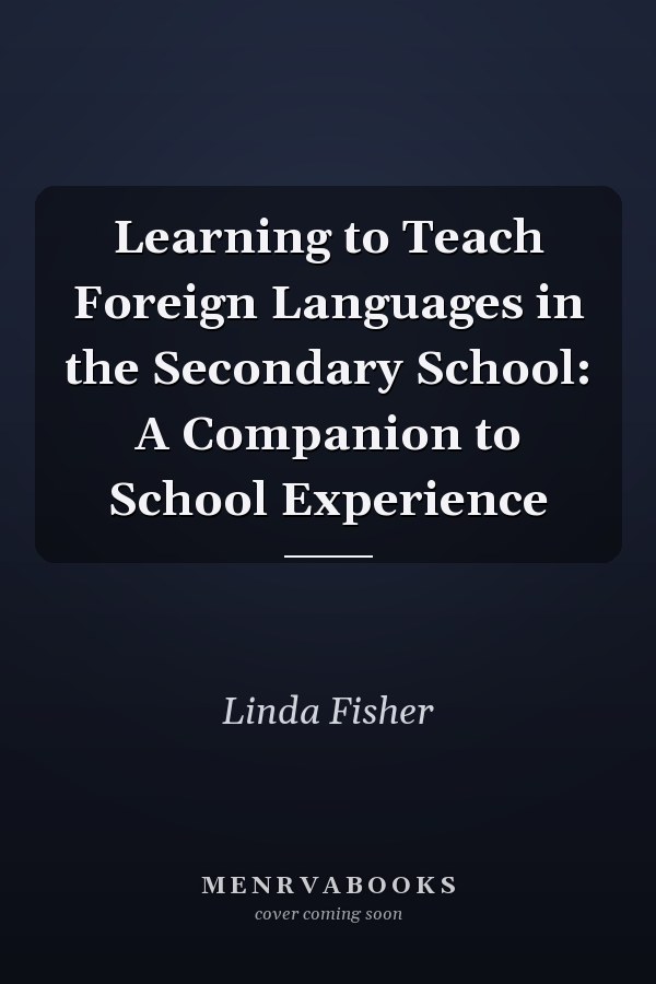 Learning to Teach Foreign Languages in the Secondary School: A Companion to School Experience