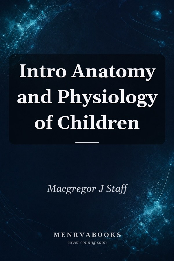 Intro Anatomy and Physiology of Children