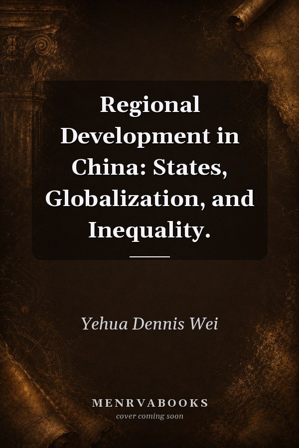 Regional Development in China: States, Globalization, and Inequality