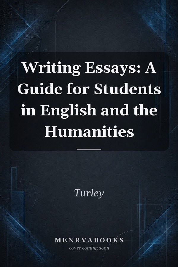 Writing Essays: A Guide for Students in English and the Humanities