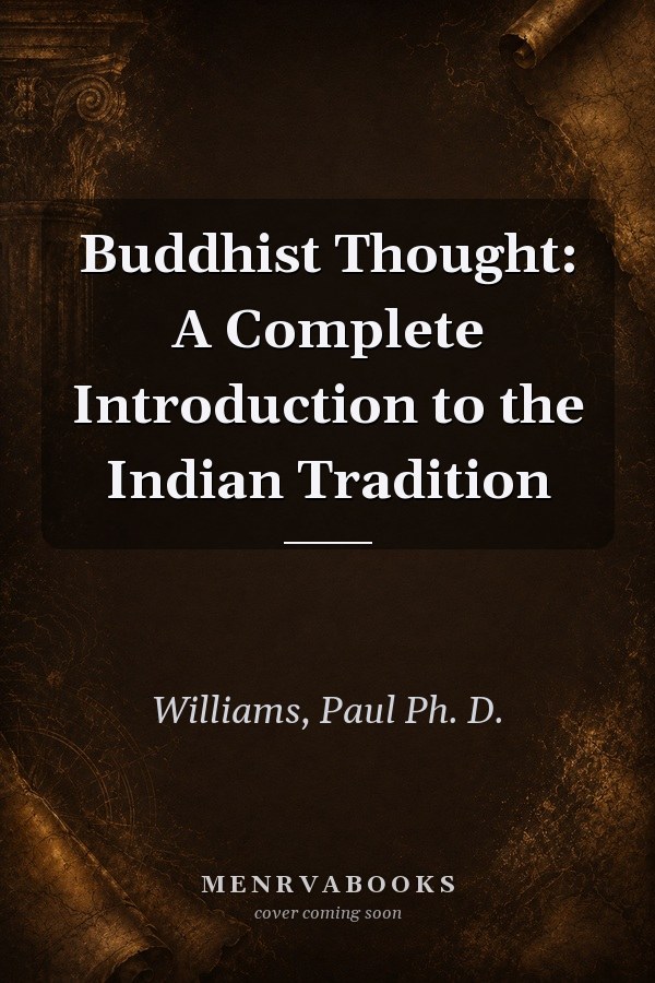 Buddhist Thought: A Complete Introduction to the Indian Tradition