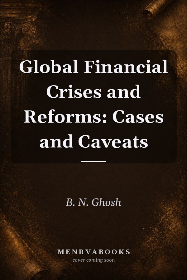 Global Financial Crises and Reforms: Cases and Caveats