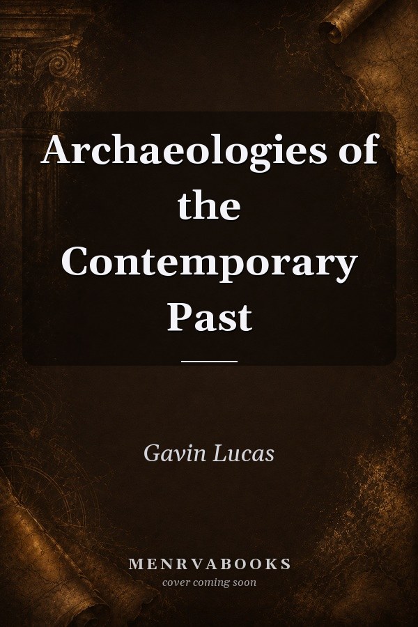 Archaeologies of the Contemporary Past
