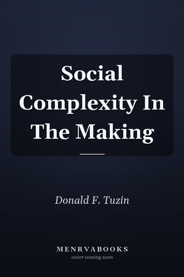Social Complexity in the Making