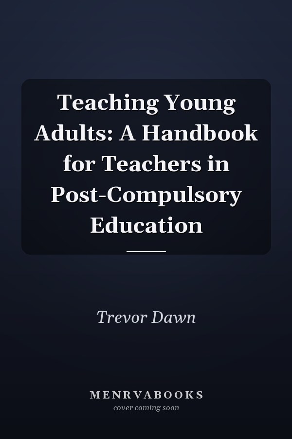 Teaching Young Adults: A Handbook for Teachers in Post-Compulsory Education