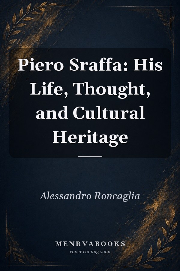 Piero Sraffa: His Life, Thought, and Cultural Heritage