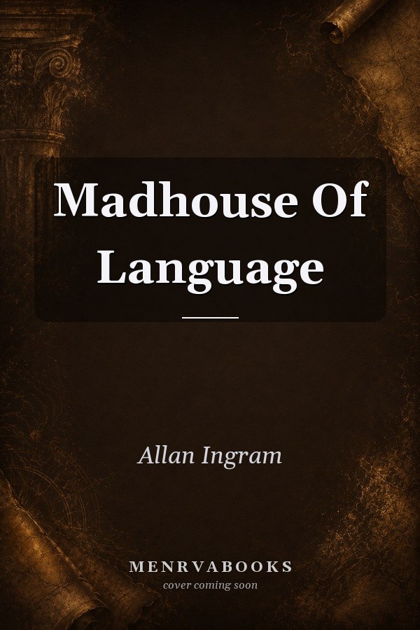 Madhouse of Language