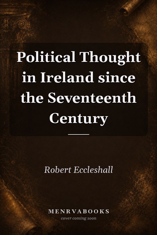 Political Thought in Ireland since the Seventeenth Century