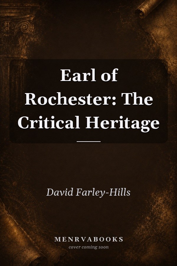 Earl of Rochester: The Critical Heritage