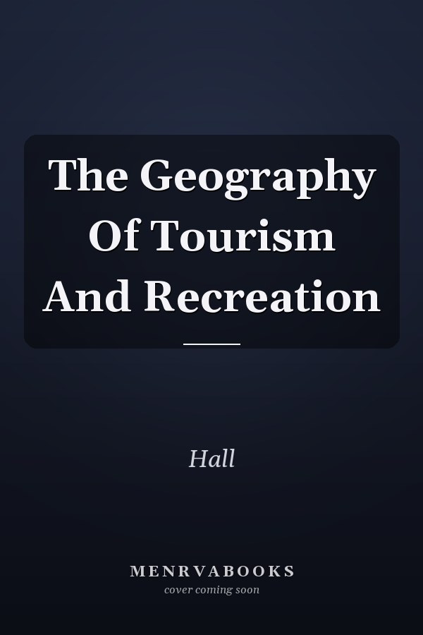 The Geography of Tourism and Recreation