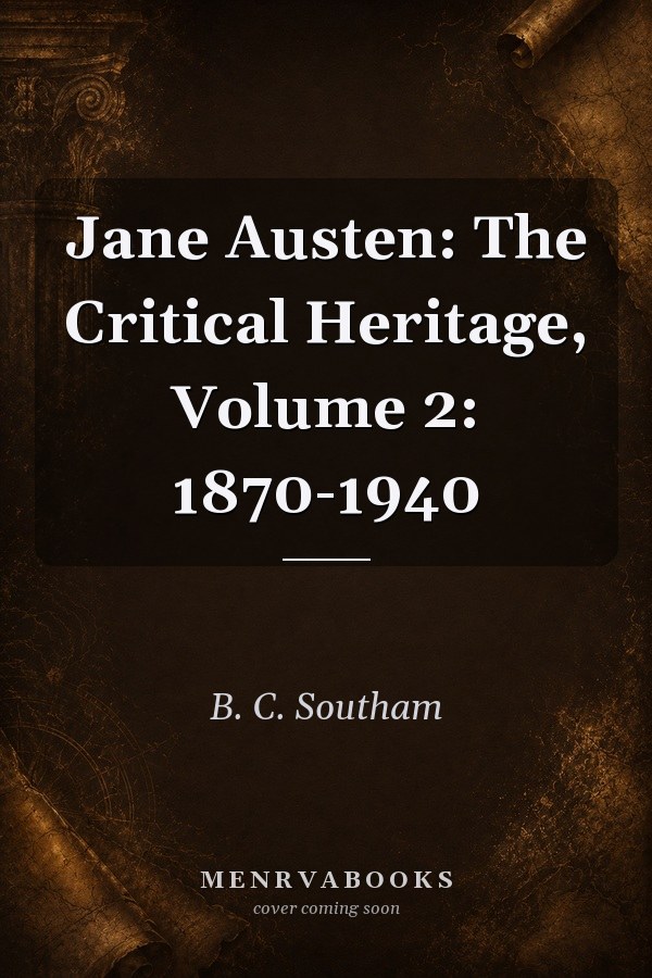 Jane Austen: The Critical Heritage, Volume 2: 1870-1940