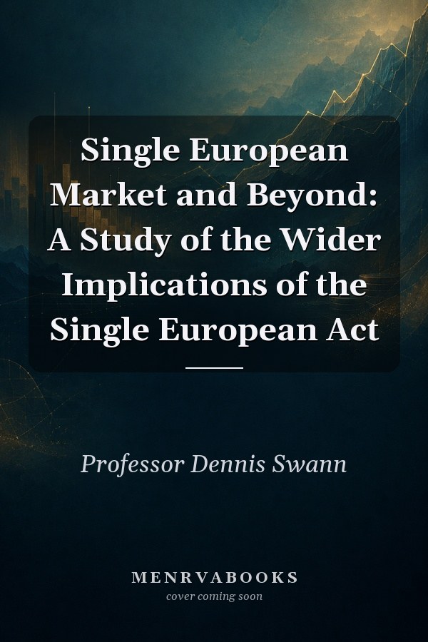 Single European Market and Beyond: A Study of the Wider Implications of the Single European Act