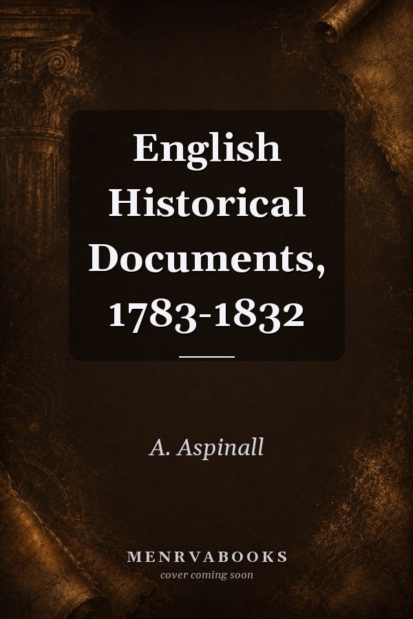 English Historical Documents, 1783-1832