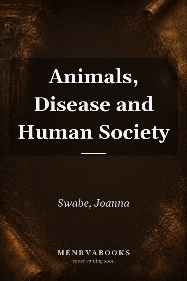 Animals, Disease and Human Society